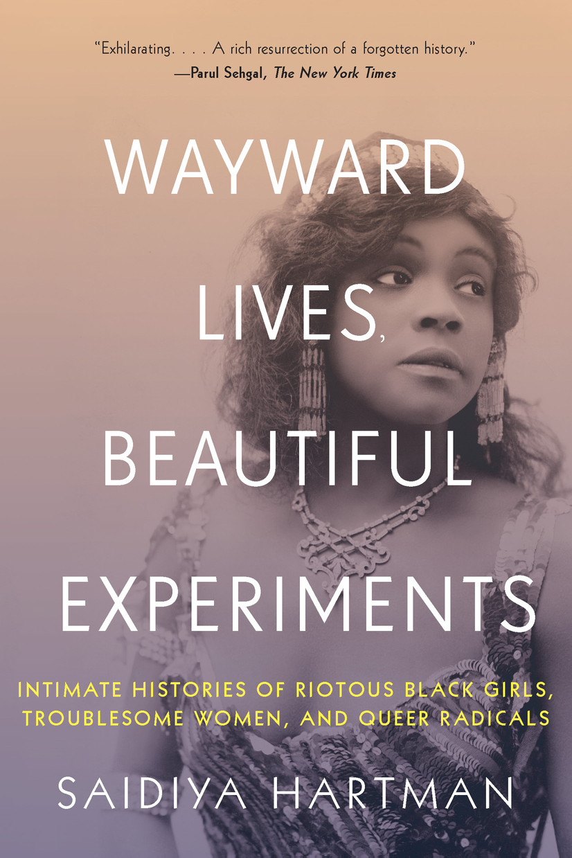 Books that Matter: Saidiya Hartman’s Wayward Lives, Beautiful ...