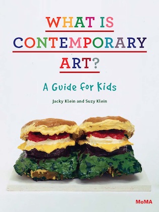 Cover of What is Contemporary Art? A Guide for Kids by Jacky Klien and Suzy Klein, published by The Museum of Modern Art
