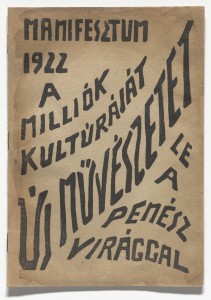 Ödön Palasovsky and Iván Hevesy. Manifesztum, 1922, A milliók kultúráját, Új muvészetet , Le a penész virággal (Manifesto, 1922, Millions Culture!, New Art!, Brake the Mold!). 1922