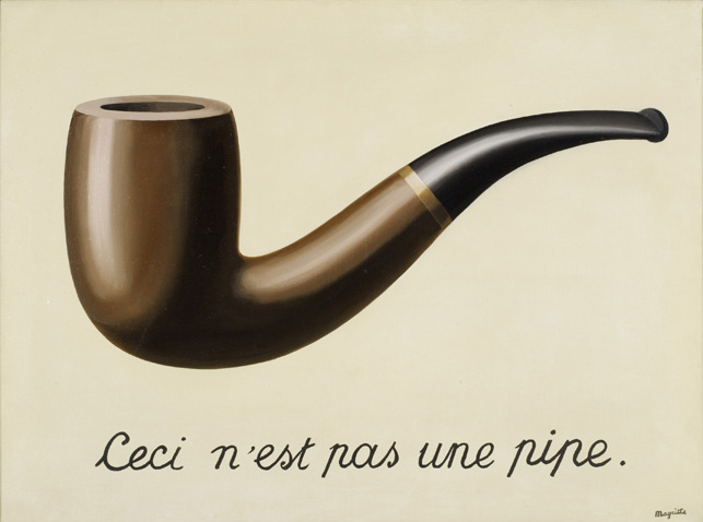 René Magritte. La trahison des images (Ceci n’est pas une pipe) (The Treachery of Images [This is Not a Pipe]). 1929. Oil on canvas, 23 3/4 x 31 15/16 x 1 in. (60.33 x 81.12 x 2.54 cm). Los Angeles County Museum of Art, Los Angeles, California, U.S.A. © Charly Herscovici-–ADAGP—ARS, 2013. Photograph: Digital Image © 2013 Museum Associates/LACMA,Licensed by Art Resource, NY