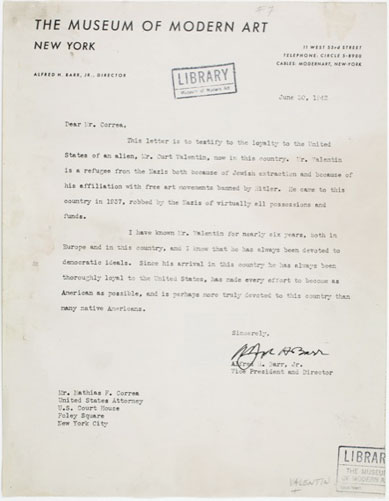 An example of one of the few documents within the collections of the MoMA Archives documenting the work the Barrs did to help others emigrate and remain in the U.S. In this letter from Alfred H. Barr, Jr. to Mathias F. Correa, United States Attorney, Barr testifies to the loyalty of gallery owner Curt Valentin, an alien, to the U.S. and his “democratic ideals,” June 30, 1942. Curt Valentin Papers, VII.A. The Museum of Modern Art Archives, New York